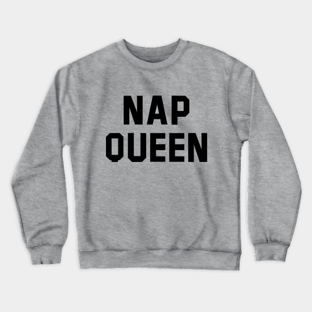 Nap Queen Black Text Crewneck Sweatshirt by Rebus28